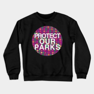Protect Our Parks Crewneck Sweatshirt